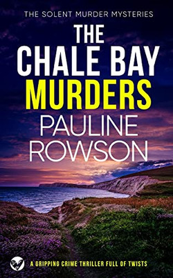 The Chale Bay Murders A Gripping Crime Thriller Full Of Twists (The Solent Murder Mysteries)