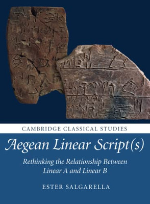 Aegean Linear Script(S) (Cambridge Classical Studies)