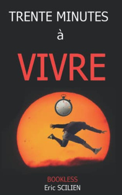 Trente Minutes À Vivre (French Edition)