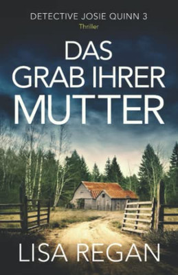 Das Grab Ihrer Mutter: Thriller (Detective Josie Quinn) (German Edition)