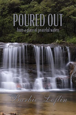 Poured Out: From A Place Of Peaceful Waters