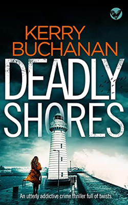 Deadly Shores An Utterly Gripping Crime Thriller Full Of Twists (Harvey & Birch)