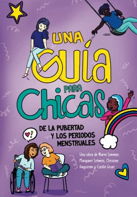 Una Guía Para Chicas De La Pubertad Y Los Periodos Menstruales (A Girl's Guide To Puberty And Periods) (Spanish Edition)