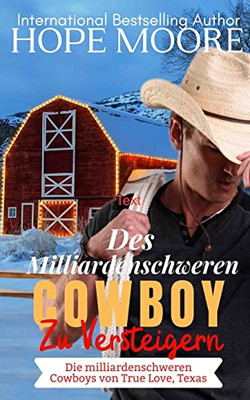 Des Milliardenschwerer Cowboy Zu Versteigern (Die Milliardenschweren Cowboys Von True Love, Texas) (German Edition)