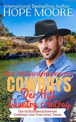 Der Hill Country Antrag Des Milliardenschweren Cowboys (Die Milliardenschweren Cowboys Von True Love, Texas) (German Edition)