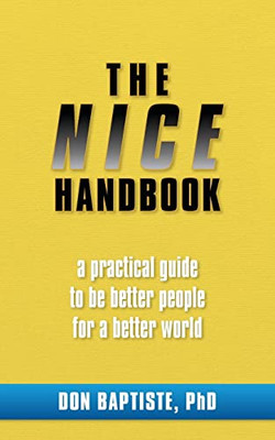 The Nice Handbook: A Practical Guide To Be Better People For A Better World.
