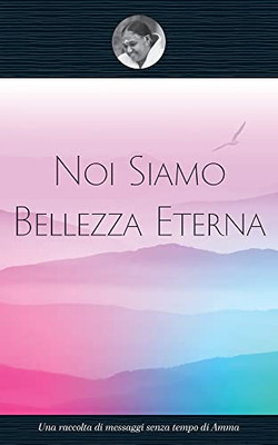 Noi Siamo Bellezza Eterna (Italian Edition)