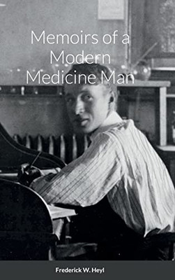 Memoirs Of A Modern Medicine Man