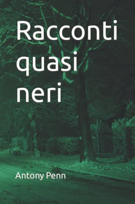 Racconti Quasi Neri (Italian Edition)