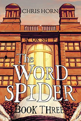 The Word Spider: Book Three (The Word Spider Chronicles)