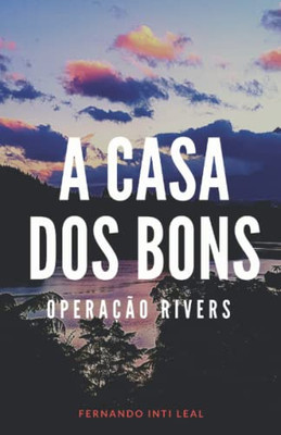 A Casa Dos Bons: Operação Rivers (Portuguese Edition)