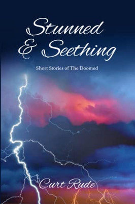 Stunned & Seething: Short Stories Of The Doomed