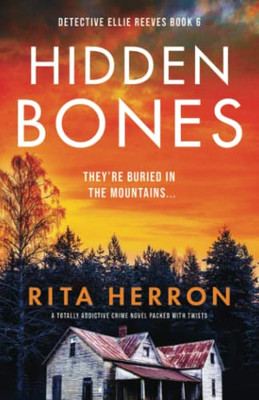 Hidden Bones: A Totally Addictive Crime Novel Packed With Twists (Detective Ellie Reeves)