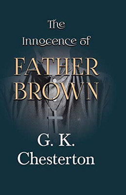 The Innocence Of Father Brown (The Father Brown Series)