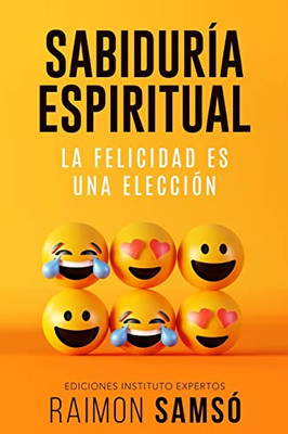 Sabiduría Espiritual: La Felicidad Es Una Elección (Spanish Edition)