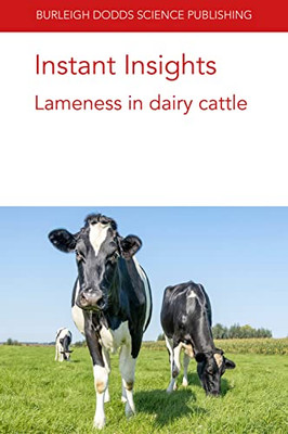 Instant Insights: Lameness In Dairy Cattle (Burleigh Dodds Science: Instant Insights, 30)