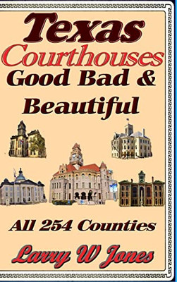 Texas Courthouses - Good Bad And Beautiful