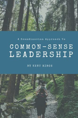 A Scandinavian Approach To Common-Sense Leadership