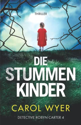 Die Stummen Kinder: Thriller (Detective Robyn Carter) (German Edition)
