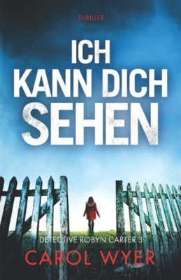 Ich Kann Dich Sehen: Thriller (Detective Robyn Carter) (German Edition)