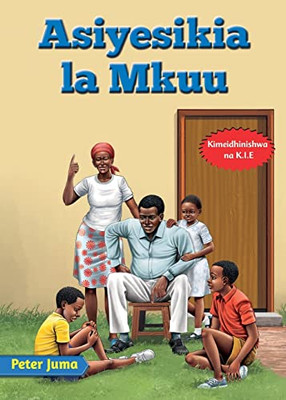 Asiyesikia La Mkuu (Swahili Edition)