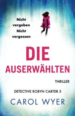 Die Auserwählten: Thriller (Detective Robyn Carter) (German Edition)