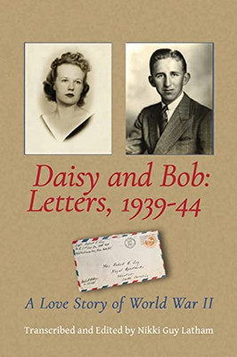 Daisy And Bob: A Love Story Of World War Ii