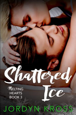 Shattered Ice (Melting Hearts)