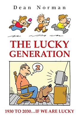 The Lucky Generation 1930 To 2030 If We Are Lucky