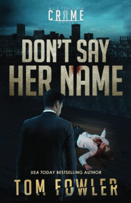 Don'T Say Her Name: A C.T. Ferguson Crime Novel (The C.T. Ferguson Mystery Novels)