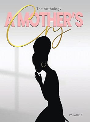 A Mother's Cry The Anthology (Vol. 1)