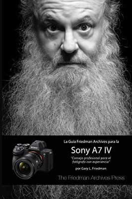 La Guía Friedman Archives Para La Sony A7 Iv (Spanish Edition)