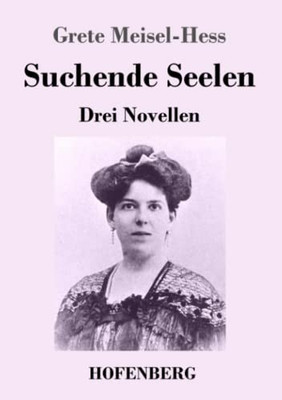 Suchende Seelen: Drei Novellen (German Edition)