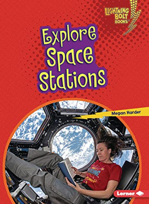 Explore Space Stations (Lightning Bolt Books ® ? Exploring Space)