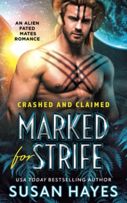 Marked For Strife: An Alien Fated Mates Romance (Crashed And Claimed)