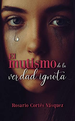 El Mutismo De La Verdad Ignota (Spanish Edition)