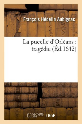 La Pucelle D'Orléans: Tragédie (Litterature) (French Edition)