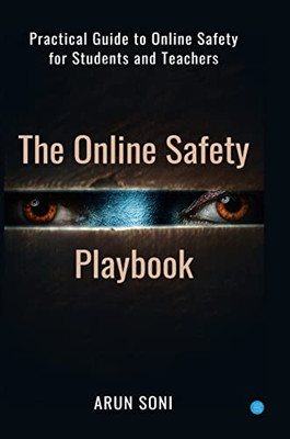The Online Safety Playbook: Practical Guide To Online Safety For All