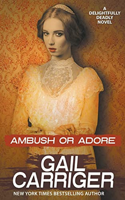Ambush Or Adore: A Delightfully Deadly Novel