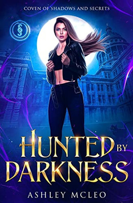 Hunted By Darkness: Coven Of Shadows And Secrets Book 2