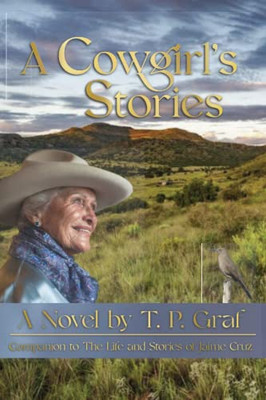 A Cowgirl's Stories: A Novel (The Life And Stories Of Jaime Cruz)