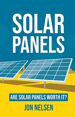 Solar Panels: Are Solar Panels Worth It? (Homeowner House Help)