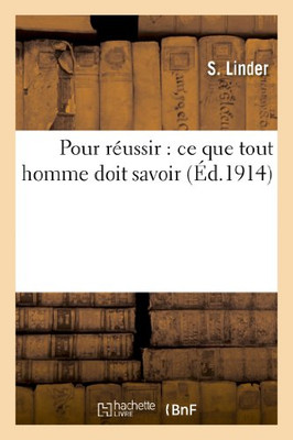 Pour Réussir: Ce Que Tout Homme Doit Savoir (Sciences Sociales) (French Edition)