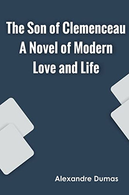 The Son Of Clemenceau A Novel Of Modern Love And Life