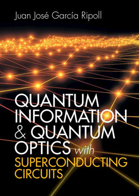 Quantum Information And Quantum Optics With Superconducting Circuits