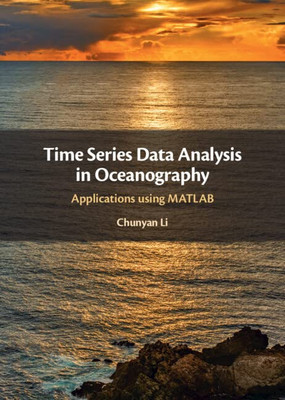 Time Series Data Analysis In Oceanography: Applications Using Matlab