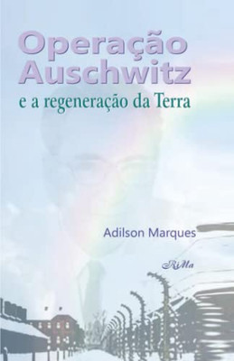 Operação Auschwitz E A Regeneração Da Terra (Portuguese Edition)