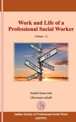 Work And Life Of A Professional Social Worker: Volume I