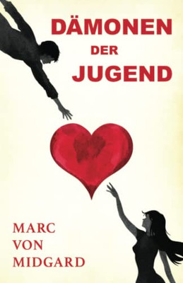 Dämonen Der Jugend: Wunden, Die Die Zeit Nicht Heilt - Herzzerreißend, Berührend - Ein Liebesroman (German Edition)