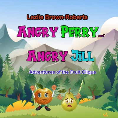 Angry Perry And Angry Jill: Adventures Of The Fruit Clique